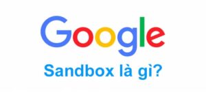 Google Sandbox là gì