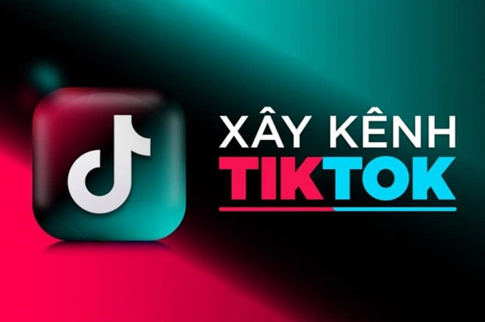 xây dựng kênh tiktok