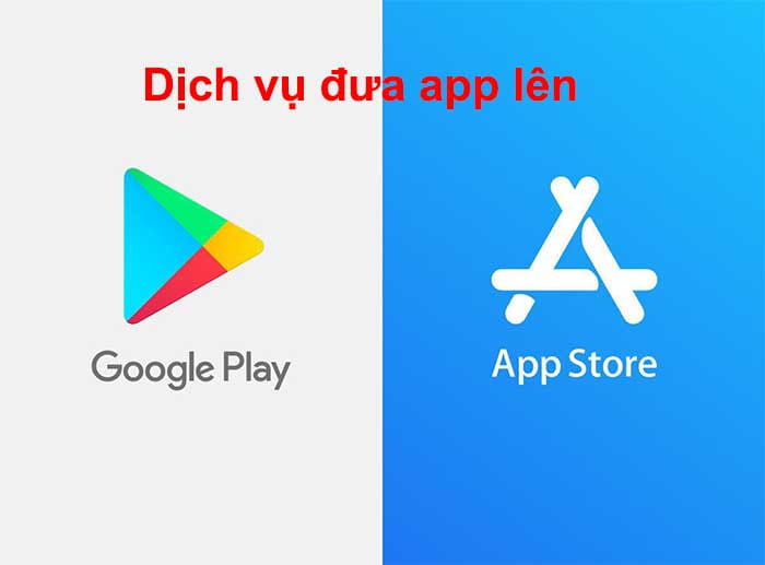 dịch vụ đưa app lên google play và app store